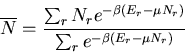\begin{displaymath}
\overline{N}=\frac{\sum_r N_r e^{-\beta(E_r-\mu N_r)}}
{\sum_r e^{-\beta(E_r-\mu N_r)}}
\end{displaymath}