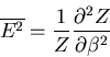 \begin{displaymath}
\overline{E^2}=\frac{1}{Z}\frac{\partial^2 Z}{\partial \beta^2}
\end{displaymath}