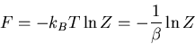 \begin{displaymath}
F=-k_BT\ln Z=-\frac{1}{\beta}\ln Z
\end{displaymath}