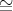 ~=