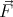 ⃗F