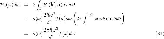 ∫ ′Pe (ω )dω = 2 ΩPe (k,α )dωd Ω 2¯hω3 ( ∫ π∕2 ) = a(ω )-----f(k)dω 2 π ...