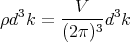          V
ρd3k = ------d3k
       (2π )3
