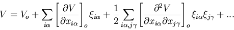 \begin{displaymath}
V=V_{o}+\sum_{i\alpha}\left[\frac{\partial V}{\partial x_{i\...
...partial x_{j\gamma}}\right]_{o}
\xi_{i\alpha}\xi_{j\gamma}+...
\end{displaymath}