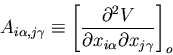 \begin{displaymath}
A_{i\alpha,j\gamma}\equiv
\left[\frac{\partial^{2}V}{\partial x_{i\alpha}\partial x_{j\gamma}}\right]_{o}
\end{displaymath}