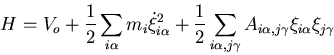 \begin{displaymath}
H=V_{o}+\frac{1}{2}\sum_{i\alpha}m_{i}\dot{\xi}_{i\alpha}^2
...
...{i\alpha,j\gamma}A_{i\alpha,j\gamma}\xi_{i\alpha}\xi_{j\gamma}
\end{displaymath}