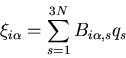 \begin{displaymath}
\xi_{i\alpha}=\sum_{s=1}^{3N}B_{i\alpha,s}q_{s}
\end{displaymath}