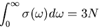 \begin{displaymath}
\int_{0}^{\infty}\sigma(\omega)d\omega=3N
\end{displaymath}