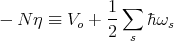               1-∑
- N η ≡  Vo + 2  s hωs
