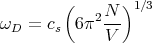         (       )1∕3
            2N--
ωD  = cs  6π V
