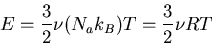 \begin{displaymath}
E=\frac{3}{2}\nu(N_ak_B)T=\frac{3}{2}\nu RT
\end{displaymath}