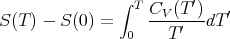                ∫ T CV-(T-′)   ′
S (T) - S(0) =  0    T ′  dT
