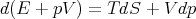 d(E  + pV ) = TdS +  Vdp
      