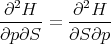  2        2
∂-H---= -∂-H--
∂p∂S    ∂S ∂p

      