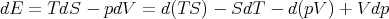 dE  = T dS - pdV  = d(T S) - SdT  - d(pV ) + V dp
      