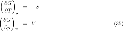  (    )
  ∂G--    =   - S
  ∂T   p
(    )
  ∂G--    =   V                                 (35 )
  ∂p   T
      