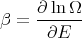     ∂-lnΩ-
β =   ∂E
