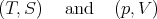 (T,S )  and   (p,V )
