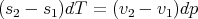 (s2 - s1)dT =  (v2 - v1)dp
