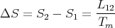                  L12-
ΔS  = S2 - S1 =  T
                  m
