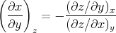 (   )
 ∂x-        (∂z-∕∂y)x-
 ∂y    =  - (∂z ∕∂x )y
      z

