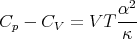                α2
Cp - CV  = V T ---
                κ
