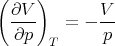 (    )
 ∂V         V
 -∂p-   = - -p
      T
