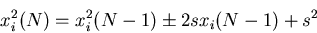 \begin{displaymath}
x^2_i(N)=x^2_i(N-1)\pm 2sx_i(N-1)+s^2
\end{displaymath}