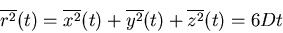\begin{displaymath}
\overline{r^2}(t)=\overline{x^2}(t)+\overline{y^2}(t)+\overline{z^2}(t)=6Dt
\end{displaymath}