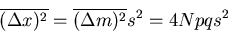 \begin{displaymath}
\overline{(\Delta x)^2}=\overline{(\Delta m)^2}s^2=4Npqs^2
\end{displaymath}