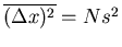 $\overline{(\Delta x)^2}=Ns^2$