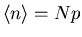 $\langle n\rangle=Np$
