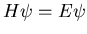 $H\psi=E\psi$