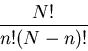 \begin{displaymath}
\frac{N!}{n!(N-n)!}
\end{displaymath}