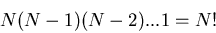 \begin{displaymath}
N(N-1)(N-2)...1=N!
\end{displaymath}