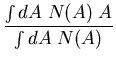 $\displaystyle \frac{\int dA \;N(A)\;A}{\int dA \;N(A)}$