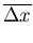 $\displaystyle \overline{\Delta x}$