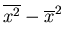 $\displaystyle \overline{x^2}-\overline{x}^2$