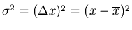 $\sigma^2=\overline{(\Delta x)^2}= \overline{(x-\overline{x})^2}$