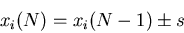 \begin{displaymath}
x_i(N)=x_i(N-1)\pm s
\end{displaymath}