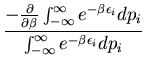 $\displaystyle \frac{-\frac{\partial}{\partial\beta}\int_{-\infty}^{\infty}
e^{-\beta\epsilon_i}dp_i}{\int^{\infty}_{-\infty}e^{-\beta\epsilon_i}dp_i}$