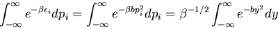 \begin{displaymath}
\int^{\infty}_{-\infty}e^{-\beta\epsilon_i}dp_i=
\int^{\inft...
...ta bp^2_i}dp_i=
\beta^{-1/2}\int^{\infty}_{-\infty}e^{-by^2}dy
\end{displaymath}