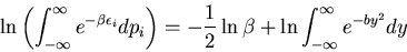 \begin{displaymath}
\ln\left(\int^{\infty}_{-\infty}e^{-\beta\epsilon_i}dp_i\right)=
-\frac{1}{2}\ln\beta+\ln\int^{\infty}_{-\infty}e^{-by^2}dy
\end{displaymath}