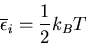 \begin{displaymath}
\overline{\epsilon}_i=\frac{1}{2}k_BT
\end{displaymath}