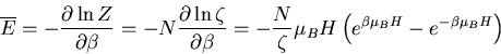 \begin{displaymath}
\overline{E}=-\frac{\partial \ln Z}{\partial \beta}
=-N\frac...
...N}{\zeta}\mu_B H\left(e^{\beta\mu_BH}-e^{-\beta\mu_B H}\right)
\end{displaymath}