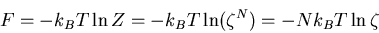 \begin{displaymath}
F=-k_BT\ln Z=-k_BT\ln(\zeta^N)=-Nk_BT\ln \zeta
\end{displaymath}