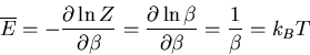 \begin{displaymath}
\overline{E}=-\frac{\partial\ln Z}{\partial\beta}=\frac{\partial\ln\beta}
{\partial \beta}=\frac{1}{\beta}=k_B T
\end{displaymath}