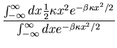 $\displaystyle \frac{\int^{\infty}_{-\infty}dx\frac{1}{2}\kappa x^2
e^{-\beta\kappa x^2/2}}{\int_{-\infty}^{\infty}dx e^{-\beta\kappa x^2/2}}$