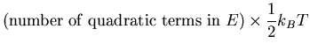 $\displaystyle ({\rm number \; of\; quadratic \; terms \; in\;}E)\times
\frac{1}{2}k_BT$