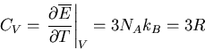 \begin{displaymath}
C_V=\left.\frac{\partial\overline{E}}{\partial T}\right\vert _V=3N_Ak_B=3R
\end{displaymath}